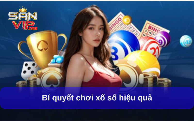 Bí quyết chơi xổ số hiệu quả