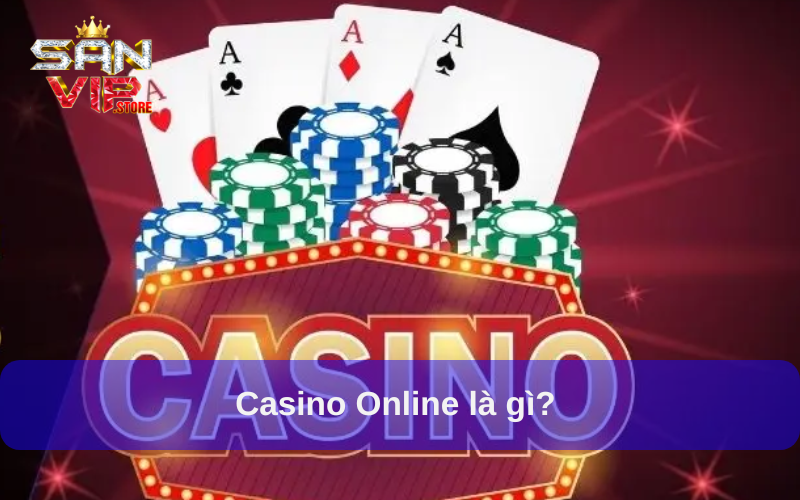 Casino Online là gì?