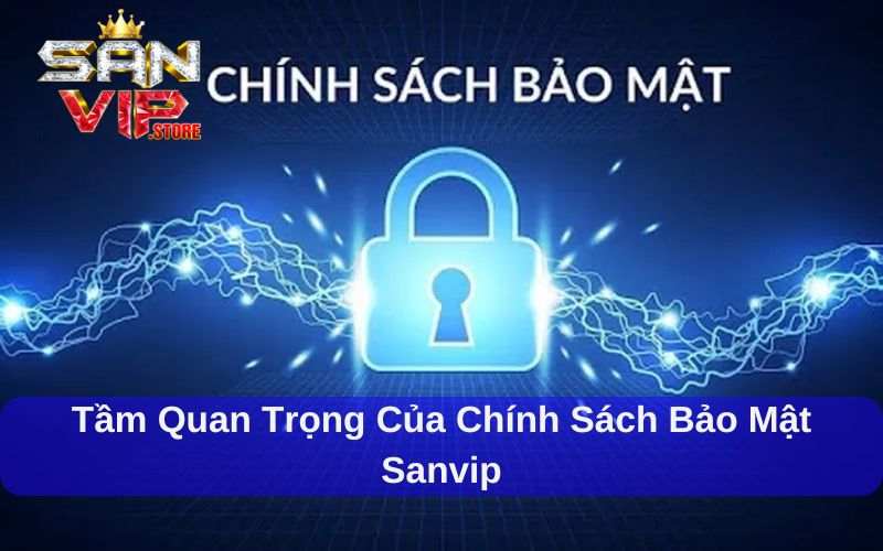 Chính Sách Bảo Mật Sanvip - Thông tin cần nắm rõ khi chơi 1 Chính sách bảo mật Sanvip bảo vệ dữ liệu và giao dịch