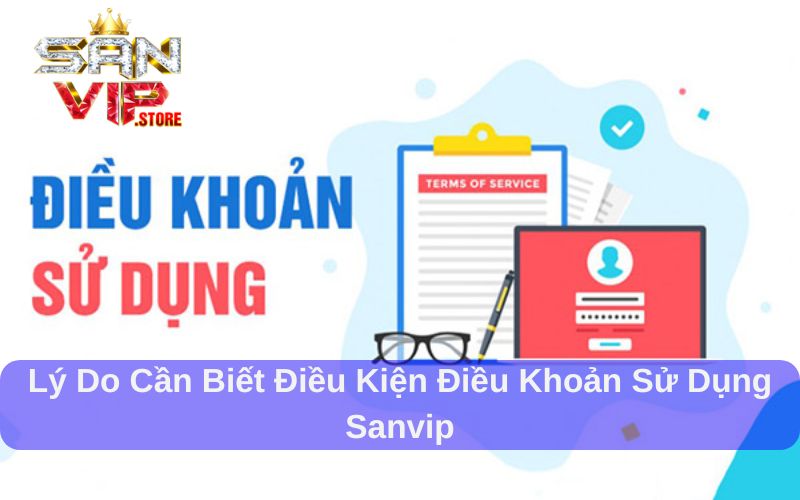 Điều Kiện Điều Khoản Sử Dụng Sanvip - Hiểu rõ để cá cược an toàn 1 Điều kiện điều khoản sử dụng Sanvip là chính sách quan trọng