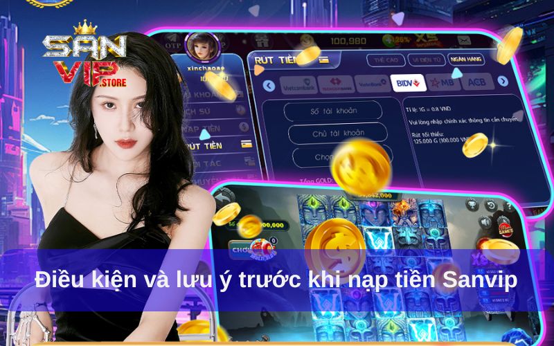 Hướng Dẫn Nạp Tiền Sanvip Từ A - Z Nhanh Chóng, An Toàn 1 Điều kiện và lưu ý trước khi nạp tiền Sanvip