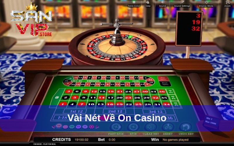 On Casino - Sự Lựa Chọn Số 1 Trong Lòng Tín Đồ Cá Cược 1 Một vài nội dung cơ bản về On Casino