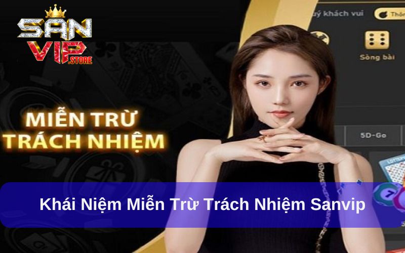 Miễn Trừ Trách Nhiệm khi tham gia cá cược tại Sanvip 1 Miễn trừ trách nhiệm Sanvip giúp bảo vệ nhà cái